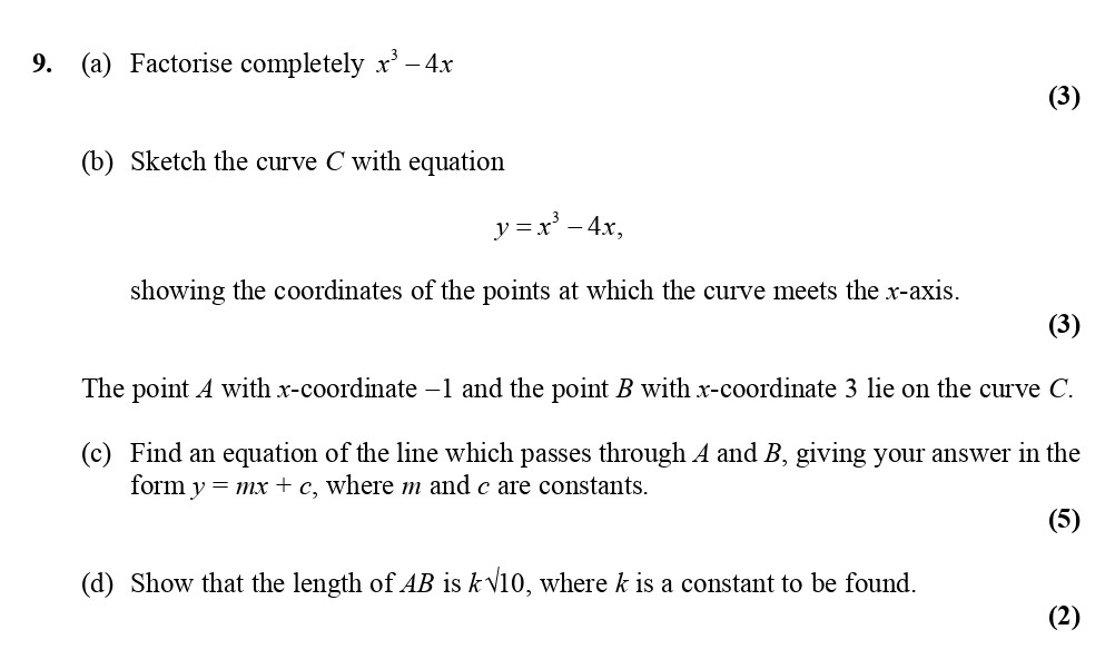 9.-(a)-Factorise-completely-------x³---4x----(b)-Sketch-the-curve-C-with-equation-------y-=-x³---4x,----showing-the-coordinates-of-the-points-at-which-the-curve-meets-the-x-axis-Edexcel-A-Level Maths Pure-Question 10-2010-Paper 2.png